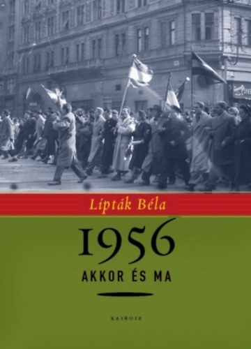 Lipt�k B�la - 1956 akkor �s ma
