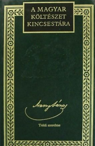 Arany Jnos - Arany Jnos sszes kltemnyei V. - Toldi szerelme (A magyar kltszet kincsestra 5.)