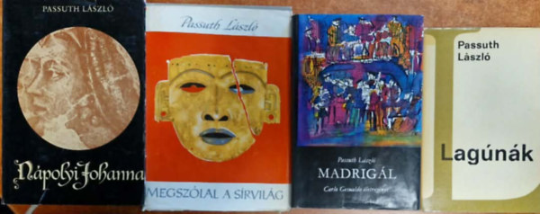 Passuth László - 4db Passuth László könyv:Madrigál+ Lagúnák + Nápolyi Johanna + Megszólal a sírvilág