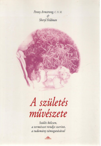 P. Armstrong; S. Feldman - A szlets mvszete - Szls blcsen, a termszet rendje szerint...