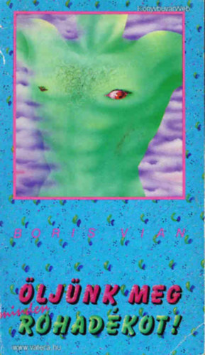 Boris Vian - Öljünk meg minden rohadékot!