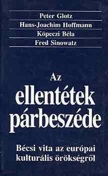 Glotz-Hoffmann-Köpeczi-Sinowat - Az ellentétek párbeszéde