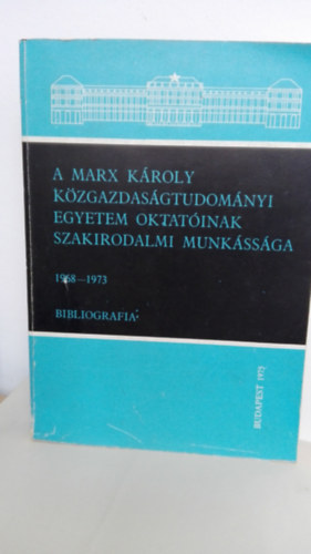 Gelln Jnos  (szerk.) - A Marx Kroly Kzgazdasgtudomnyi Egyetem oktatinak szakirod. munk.