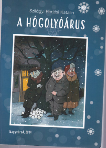Szilágyi Perjési Katalin - A hógolyóárus