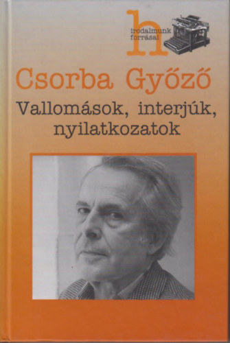 Csorba Gy�z� - Vallom�sok, interj�k, nyilatkozatok