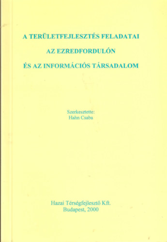 Hahn Csaba  (szerk.) - A ter�letfejleszt�s feladatai az ezredfordul�n �s az inform�ci�s t�rsadalom