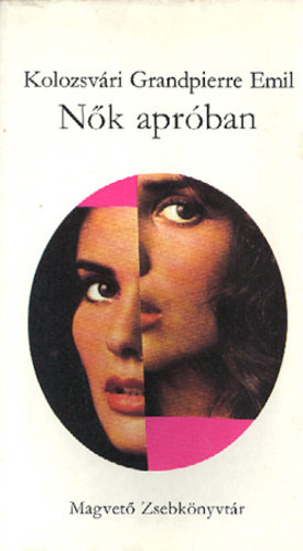 Kolozsvári Grandpierre Emil - Nők apróban (magvető zsebkönyvtár)