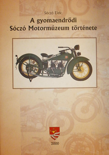 Scz Elek - A gyomaendrdi Scz Motormzeum trtnete