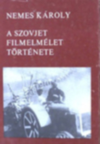 Nemes Kroly - A szovjet filmelmlet trtnete