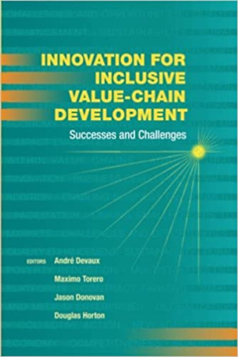 Maximo Torero - Jason Donovan - Douglas E. Horton - Andre Devaux  (szerk.) - Innovation for inclusive value-chain development