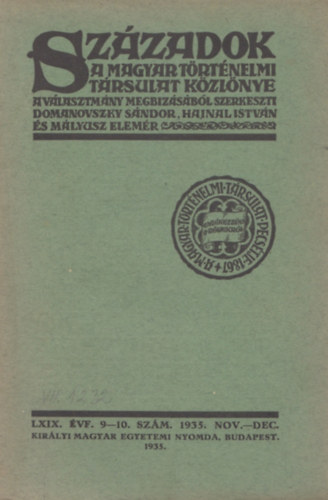 Hajnal István (szerk.) Domanovszky Sándor (szerk.) - Századok a Magyar Történelmi társulat közlönye LXIX. évf. 9-10. szám. 1935. nov.-dec.