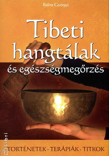 Bálint Györgyi - Tibeti hangtálak és egészségmegőrzés