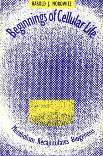 Harold J. Morowitz - Beginnings of Cellular Life