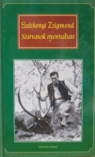 Sz�chenyi Zsigmond - Szarvasok nyom�ban - �s egy�b �r�sok