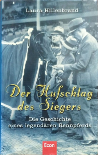 Laura Hillenbrand - Der Hufschlag des Siegers - Die Geschichte eines legend�ren Rennpferds