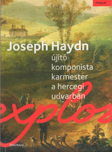 Joseph Haydn - jt, komponista, karmester a hercegi udvarban
