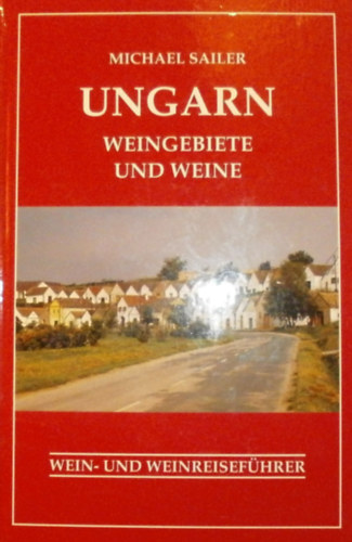 Michael Sailer - Ungarn - Weingebiete und weine
