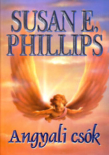 Susan E. Phillips - 3db kötet egyben: Édes, mint a méz+ Tűzgolyó Kisasszony+ Angyali csók
