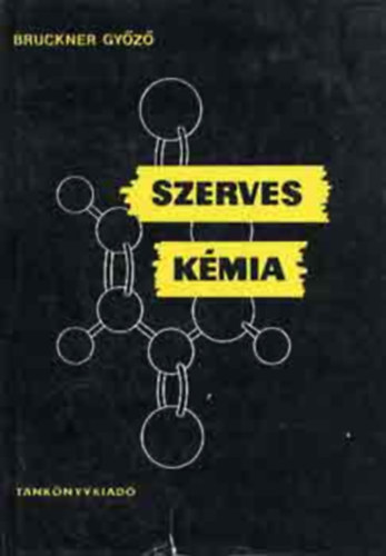 Bruckner Gyz - Szerves kmia I-VI. (I/1-2., II/1-2., III/1-2.)
