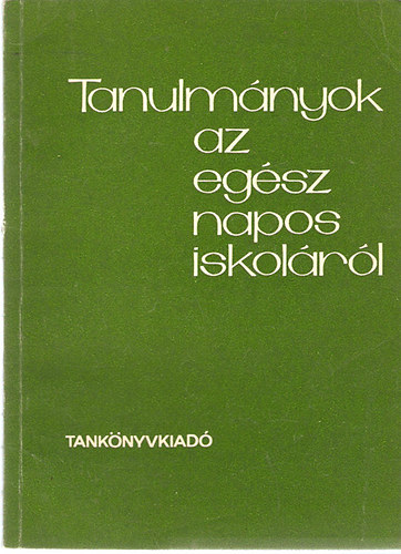 Szabadkai Simonné (szerk.) - Tanulmányok az egész napos iskola 1-4. osztályainak gyakorlatából