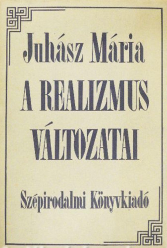 Juh�sz M�ria - A realizmus v�ltozatai