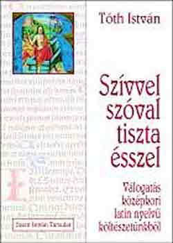 Tóth István - Szívvel, szóval, tiszta ésszel