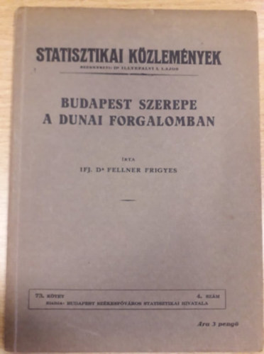 dr. Fellner Frigyes - Budapest szerepe a dunai forgalomban