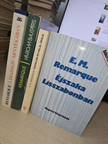 Erich Maria Remarque - 4db Remarque k�tet, K�NYVMENT� AJ�NLAT: A diadal�v �rny�k�ban+ H�rom bajt�rs+ Szerelem �s hal�l �r�ja+ �jszaka Lisszabonban