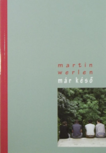 Martin Werlen - Már késő - Van-e remény?