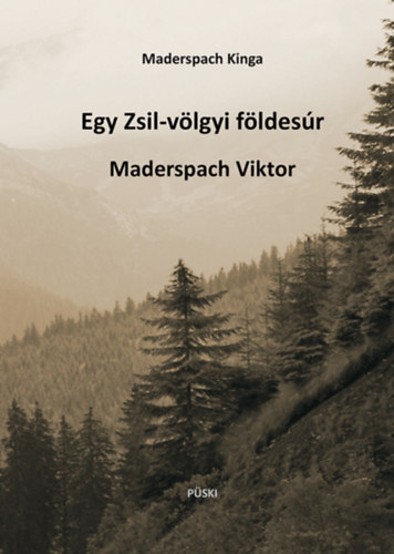 Maderspach Kinga - Egy Zsil-v�lgyi f�ldes�r Maderspach Viktor