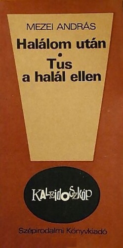 Mezei Andr�s - Hal�lom ut�n- Tus a hal�l ellen