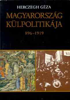 Herczegh Gza - Magyarorszg klpolitikja 896-1919