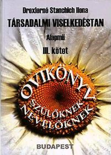 Drexlern� Stanchich Ilona - T�rsadalmi viselked�stan III. - Ovik�nyv - Sz�l�knek, nevel�knek