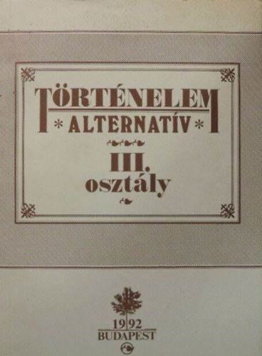 Dr. Veresegyhzi Bla Kopcsik Istvn - Trtnelem alternatv III. osztly
