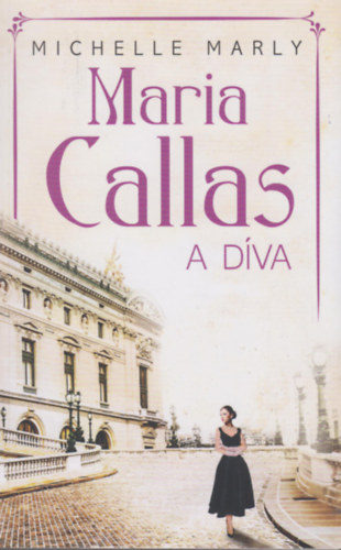 Michelle Marly - Maria Callas, a DÍVA