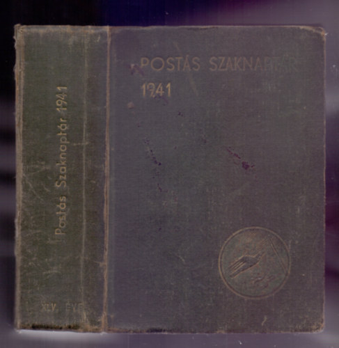 Kov�cs J�zsef Dr. m. kir. postaf�igazgat�  (szerk.) - Post�s Szaknapt�r az 1941. �vre - Negyven�t�dik �vfolyam