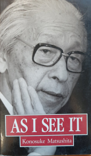 Konosuke Matsushita - As I See It