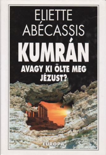 Eliette Ab�cassis - Kumr�n avagy ki �lte meg J�zust?