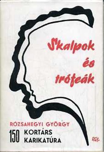 Rózsahegyi György - Skalpok és trófeák (150 kortárs karikatúra)