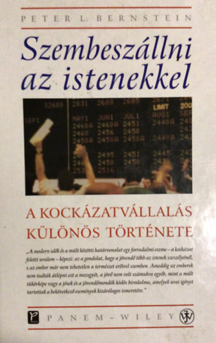 Peter L. Bernstein - Szembesz�llni az istenekkel (a kock�zatv�llal�s k�l�n�s t�rt�nete)