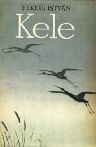 Fekete Istv�n - Kele (Harmadik kiad�s)