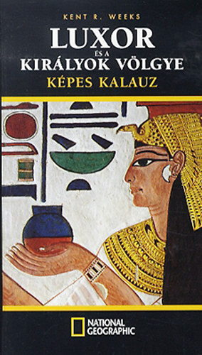 Kent R. Weeks - Luxor és a Királyok Völgye - képes kalauz