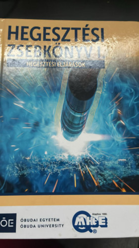 Dr. G�ti J�zsef - Hegeszt�si zsebk�nyv I. - Hegeszt�si elj�r�sok