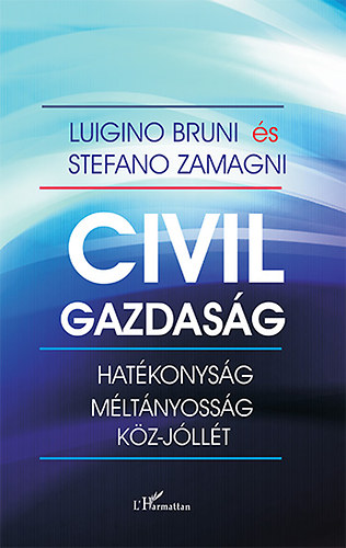 Luigino Bruni; Stefano Zamagni - Civil gazdasg - Hatkonysg, mltnyossg s kz-jllt
