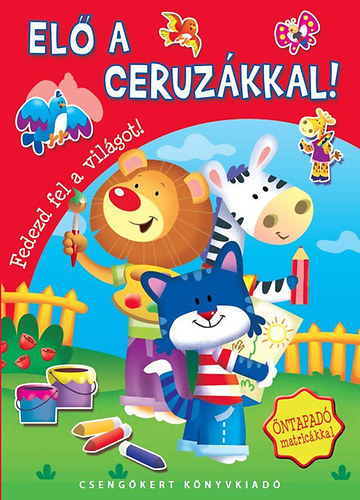 Bogos Katalin  (szerk.) - El a ceruzkkal! (Fedezd fel a vilgot!)