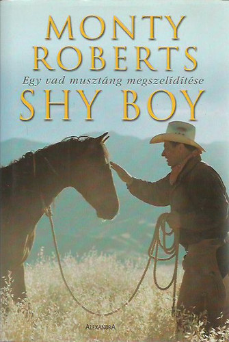 Monty Roberts - Shy Boy - Egy vad musztng megszeldtse