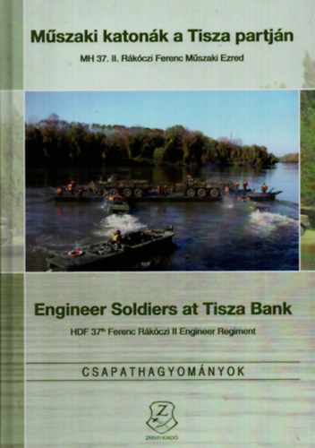 Gáspár Katalin (szerk.) - Műszaki katonák a Tisza partján - Engineer Soldiers at Tisza Bank