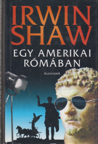 Irwin Shaw - Egy amerikai R�m�ban