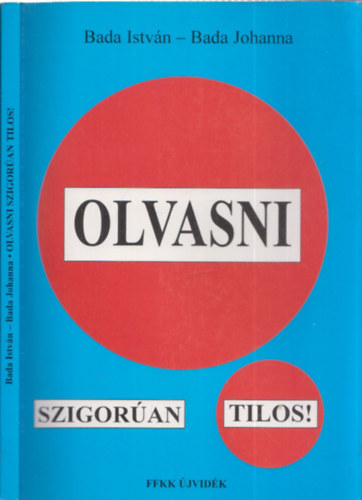 Bada Istv�n - Bada Johanna - Olvasni szigor�an tilos! - A vajdas�gi irodalmi versenyek, p�ly�zatok �s t�borok t�rt�nete (DEDIK�LT!)