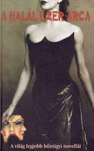 A hal�l ezer arca - A vil�g legjobb b�n�gyi novell�i